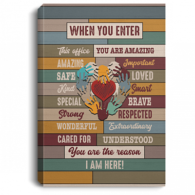 When You Enter This Office You Are Amazing Important Safe Loved Framed Canvas - Unframed Poster, White, 0.75'' Framed Canvas