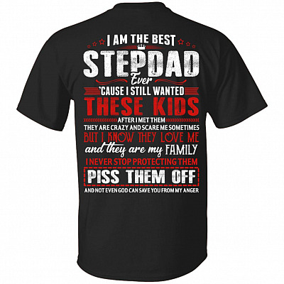 I Am the Best Stepdad Ever Cause I Still Wanted These Kids Plain Front - Print on Back T-Shirt, Black, Unisex T-Shirt