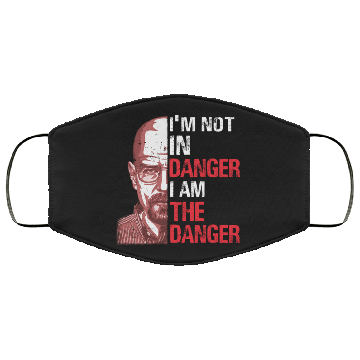 I'm Not In Danger I Am The Danger Washable Reusable Custom - Printed Cloth Face Mask Cover, Black, Cloth Face Mask