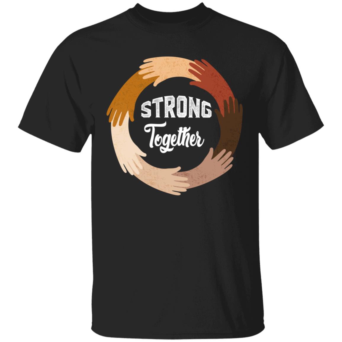 Strong Together All Lives Matter T-Shirt - Anti Racism Black Lives Matter Shirt, Black, Unisex T-Shirt