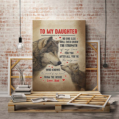 Alternative view of To My Daughter No One Else Will Ever Know The Strength Of My Love For You From Dad Framed Canvas - Unframed Poster