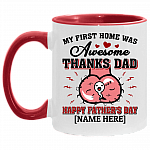 Personalized My First Home Was Awesome Thanks Dad Happy Father's Day Accent Mug, White/Red, 11 oz. Accent Mug