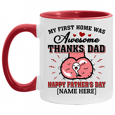 Personalized My First Home Was Awesome Thanks Dad Happy Father's Day Accent Mug, White/Red, 11 oz. Accent Mug