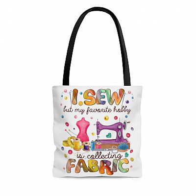 I Sew But My Favorite Hobby Is Collecting Fabric All Over Print Tote Bag - Shoulder Bag - Funny Quilter Gifts