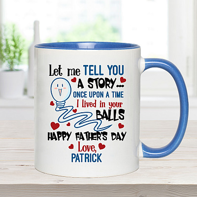 Alternative view of Personalized Let Me Tell You a Story I Lived in Your Balls Happy Father's Day Love Accent Mug
