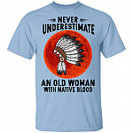 Never Underestimate An Old Woman With Native Blood T-Shirt - Funny Native American Shirt, Light Blue, Unisex T-Shirt