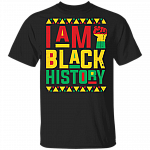 I Am Black History T Shirt - African American T Shirt - Black Pride T Shirt - Black History Month Shirt, Black, Unisex T-Shirt