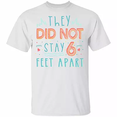 They Did Not Stay 6-Feet Apart Distancing Social Funny 2020 Kid Youth Shirt, White, Youth T-Shirt