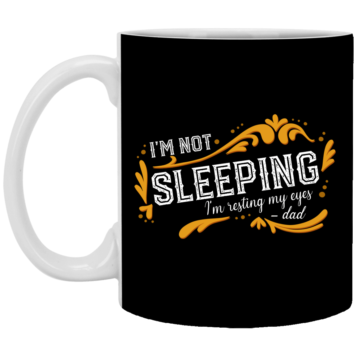I'm Not Sleeping I'm Just Resting My Eyes Dad Coffee Mug - Beer Stein - Water Bottle - Color Changing Mug, Black, 11 oz. White Mug