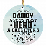 Daddy A Son't First Hero A Daughter's First Love Ornament Keepsake - Circle Porcelain Ceramic Ornament, White, Ceramic Circle Ornament