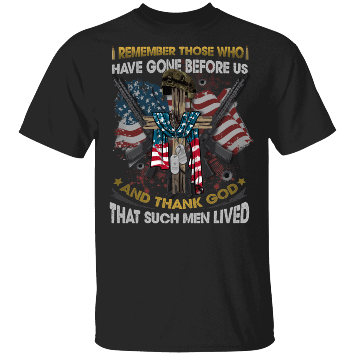 4th Of July Shirt - Remember Those Who Have Gone Before Us T-Shirt - Veteran Shirt - American Flag Shirt, Black, Unisex T-Shirt
