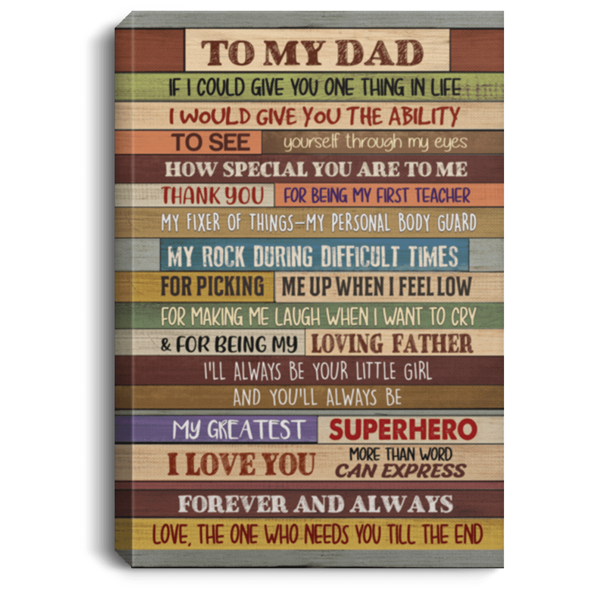 To My Dad If I Could Give You One Thing in Life Gallery Wrapped Framed Canvas Prints - Unframed Poster, White, 0.75'' Framed Canvas