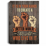 It Is In Your Hands To Create A Better World Nelson Mandela Quotes Gallery Wrapped Framed Canvas Prints, White, 0.75'' Framed Canvas