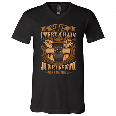Break Every Chain in Juneteenth June 19 1865 Gift For Africa American T-Shirt - V Neck, Black, V-Neck T-Shirt