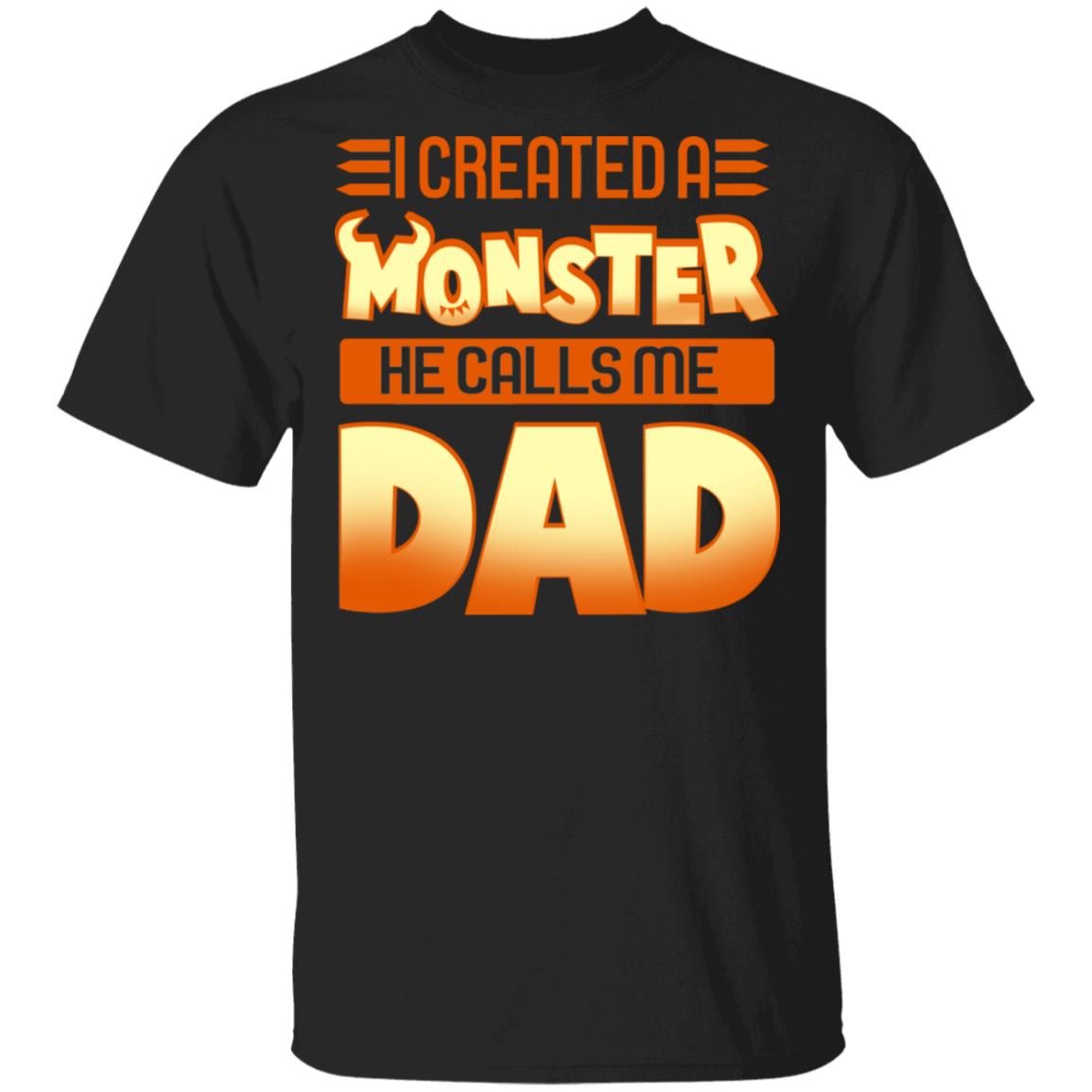 I Created A Monster He Calls Me Dad T-Shirt - Funny Dad Son Shirt, Black, Unisex T-Shirt