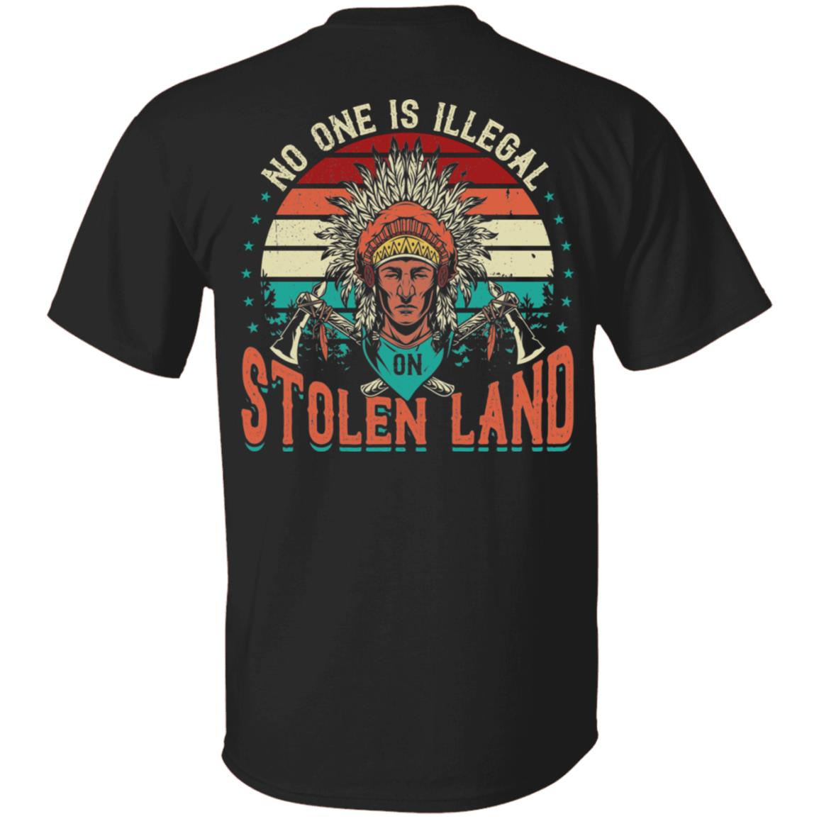 No One Is Illegal on Stolen Land Plain Front - Print On Back T-Shirt, Black, Unisex T-Shirt