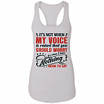 It's Not When My Voice Is Raised That You Should Worry Cotton Tank Top Tee - Ladies Racerback Tank, White, Ladies Racerback Tank