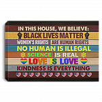 In This House We Believe Kindness Is Everything Framed Canvas - Unframed Poster - Science Is Real Wall Art, White, 0.75'' Framed Canvas