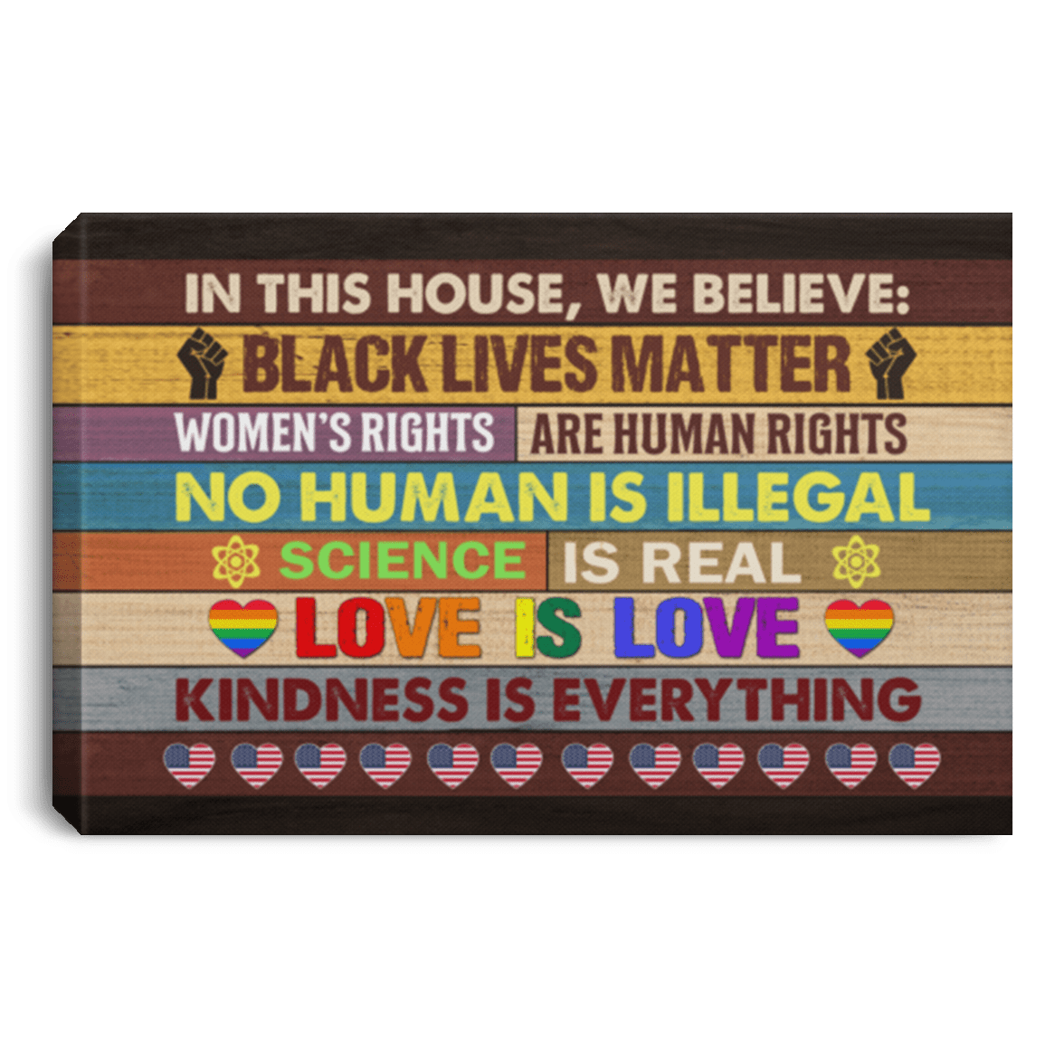 In This House We Believe Kindness Is Everything Framed Canvas - Unframed Poster - Science Is Real Wall Art, White, 0.75'' Framed Canvas