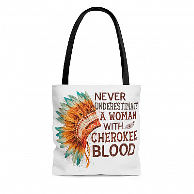 Never Underestimate A Woman With Cherokee Blood Native American Indian Over Print Tote Bag - Shoulder Bag
