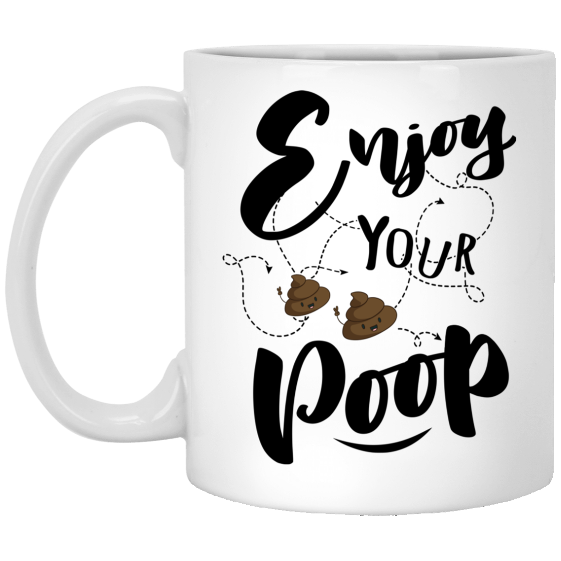 Enjoy Your Poop Ceramic Coffee Mug - Beer Stein - Water Bottle - Color Changing Mug, White, 11 oz. White Mug