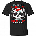I Already Know That I'm Going To Hell At This Point It's Really Go Big Or Go Home T-Shirt- Sarcasm Skull Shirt, Black, Unisex T-Shirt