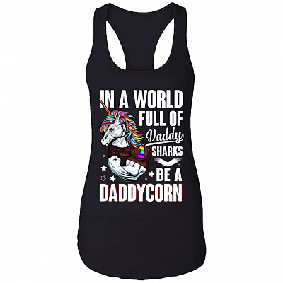 In A World Full of Daddy Sharks Be A DaddyCorn Cotton Tank Top Tee - Ladies Racerback Tank, Black, Ladies Racerback Tank