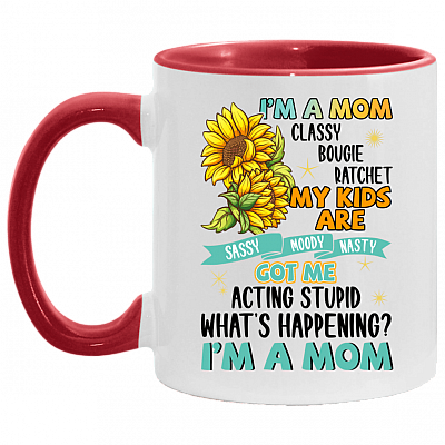 I'm A Mom Classy Bougie Ratchet My Kids Are Sassy Moody Nasty Cotton Ceramic Accent Mug, White/Red, 11 oz. Accent Mug
