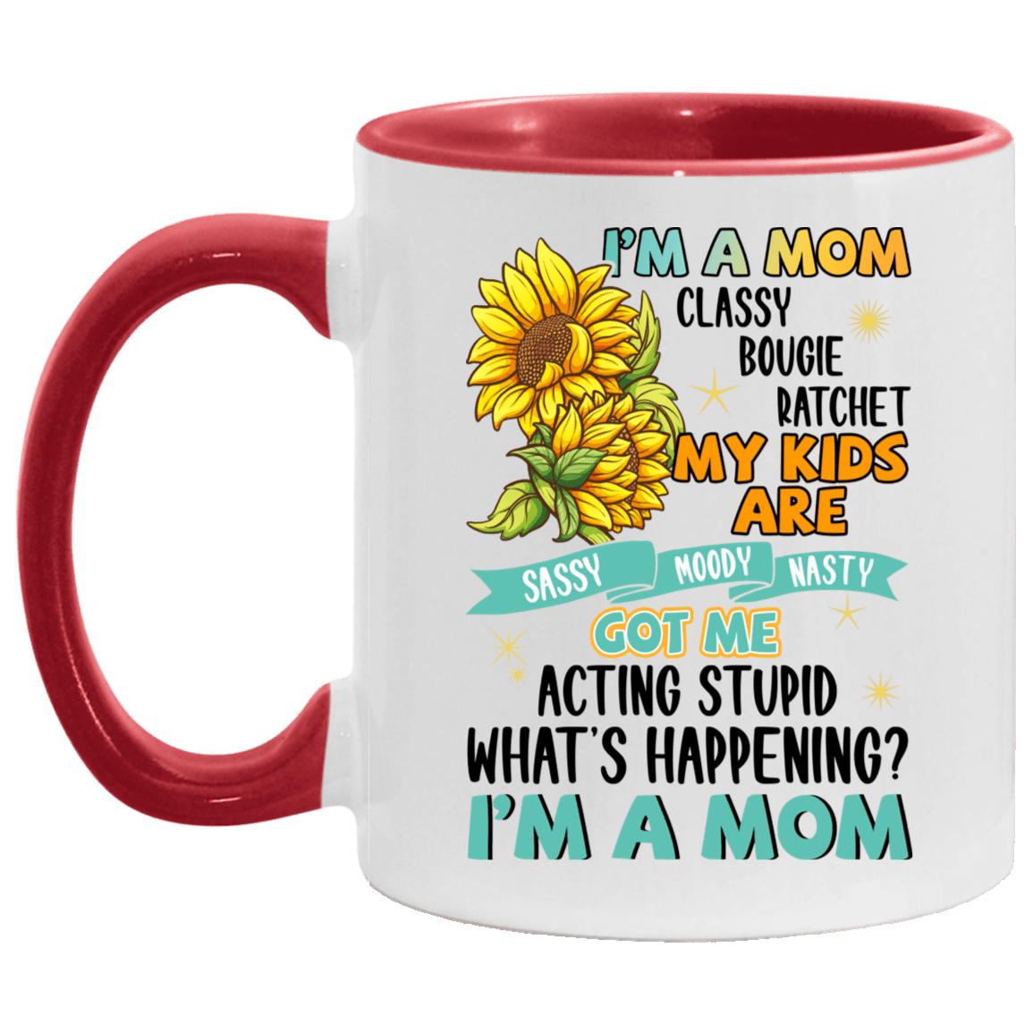 I'm A Mom Classy Bougie Ratchet My Kids Are Sassy Moody Nasty Cotton Ceramic Accent Mug, White/Red, 11 oz. Accent Mug