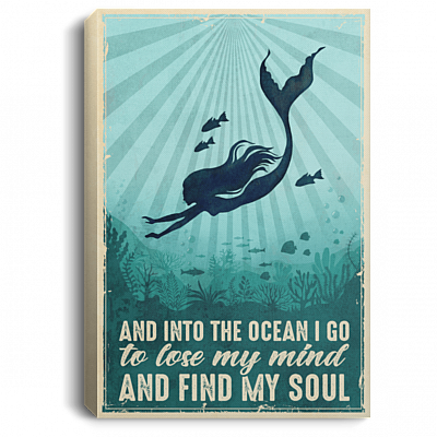 And Into The Ocean I Go To Lose My Mind And Find My Soul Mermaid Framed Canvas Prints - Unframed Poster, White, 0.75'' Framed Canvas