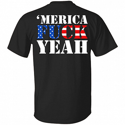 'Merica Fuck Yeah - 'America Fuck Yeah Funny Back Only - Plain Front T-Shirt, Black, Unisex T-Shirt