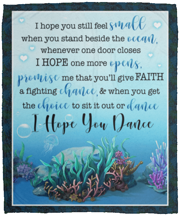 I Hope You Still Feel Small When You Stand Beside The Ocean Hope You Dance Fleece - Premium Sherpa Blanket, White, Cozy Plush Fleece Blanket - 50x60 I Hope You Still Feel Small When You Stand Beside The Ocean Hope You Dance Fleece - Premium Sherpa Blanket, White, Cozy Plush Fleece Blanket - 50x60