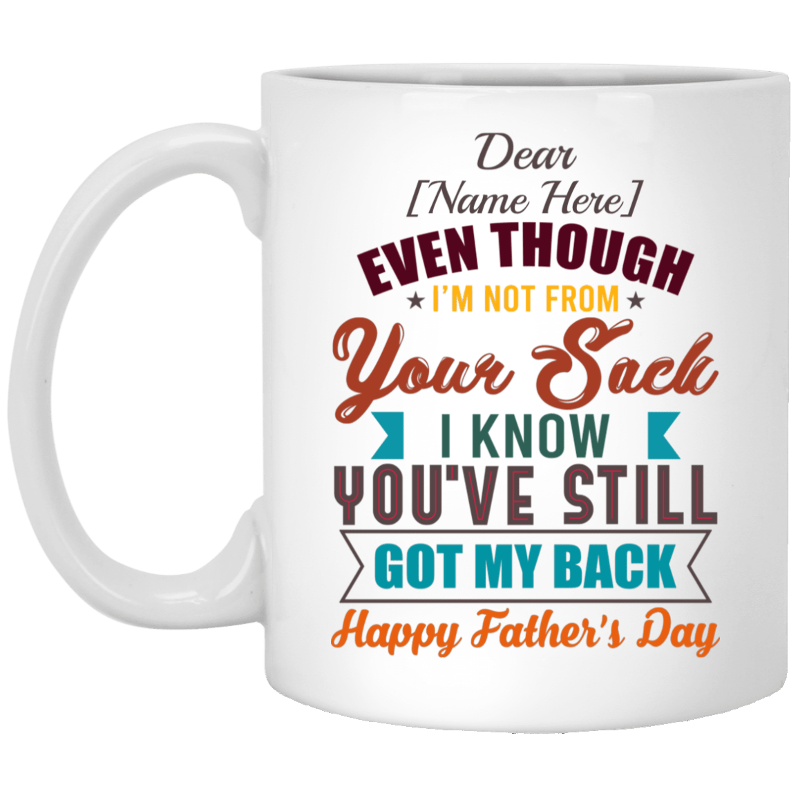 Personalized Even Though I'm Not from Your Sack I Know You're Still Got My Back Happy Father's Day Coffee Mug - Beer Stein, White, 11 oz. White Mug