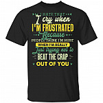 I Hate That I Cry When I'm Frustrated Because People Think I'm Hurt T-Shirt, Black, Unisex T-Shirt