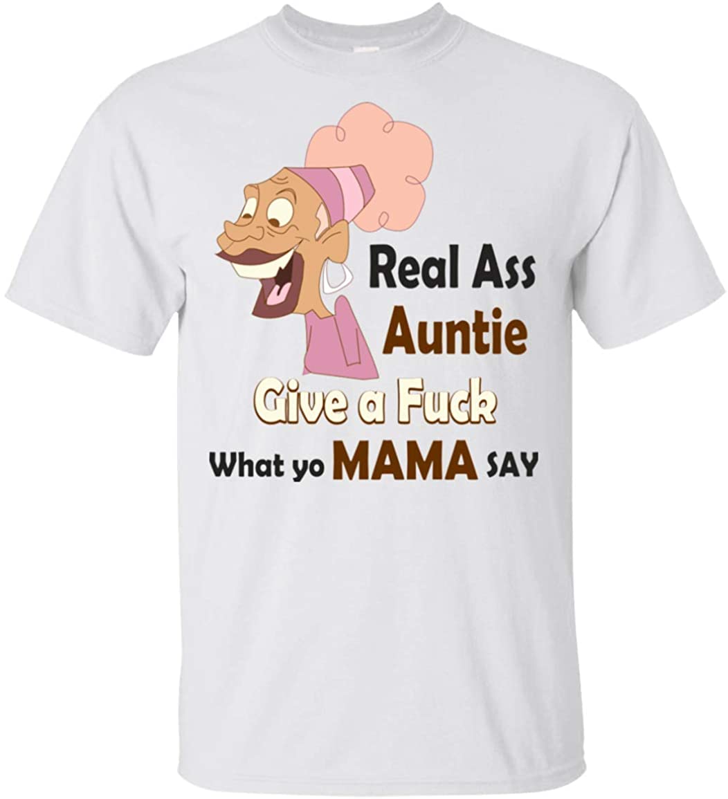 Real Ass Auntie Give A Fuck What Yo Mama Say T-Shirt, Unisex T-Shirt, White