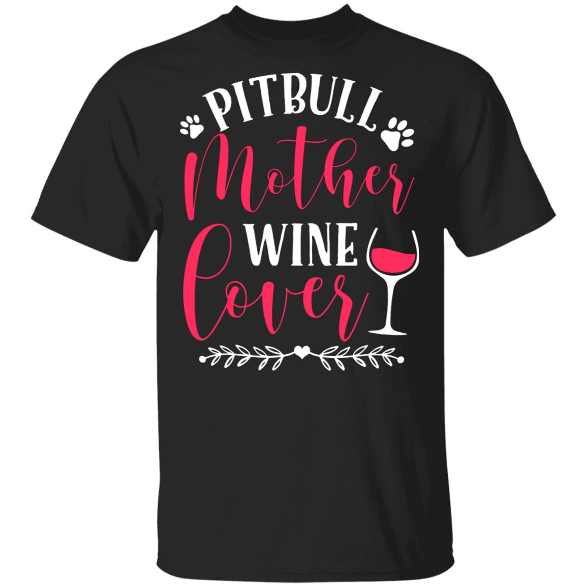 Pitbull Mother and Wine Lover T-Shirt - Pitbull Shirt, Black, Unisex T-Shirt