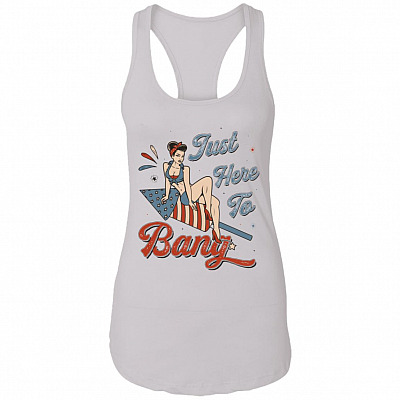 Just Here To Bang Funny Firework American Independence Day 4th-of-July Unisex Tank Top Tee - Ladies Racerback Tank, White, Ladies Racerback Tank