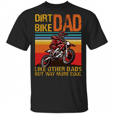 Vintage Dirt Bike Dad Like Other Dads But Way More Cool Bike Rider Father's Day Gift T-shirt, Black, Unisex T-Shirt