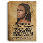 Even When It's Not Pretty or Perfect Even It's More Real Michelle Obama Inspirational Framed Canvas - Unframed Poster