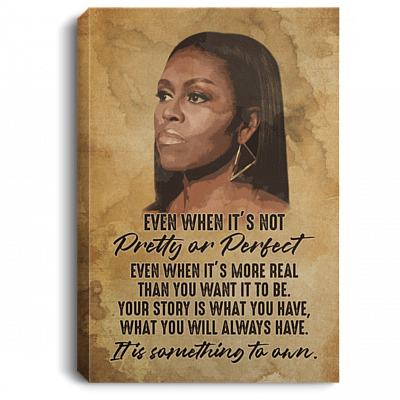 Even When It's Not Pretty or Perfect Even It's More Real Michelle Obama Inspirational Framed Canvas - Unframed Poster, White, 0.75'' Framed Canvas