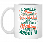 I Smile Because You're My Son In Law I Laugh Because There's Nothing You Can Do About It Ceramic Coffee Mug, White, 11 oz. White Mug