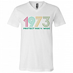 1973 Protect Roe V Wade Feminist Gift T-Shirt - V Neck, White, V-Neck T-Shirt