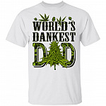 World's Dankest Dad BW T-Shirt - Funny Dad Cannabis Shirt, White, Unisex T-Shirt