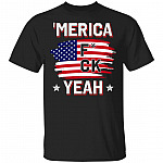 'Merica Fuck Yeah T-Shirt - Funny Independence Shirt, Black, Unisex T-Shirt