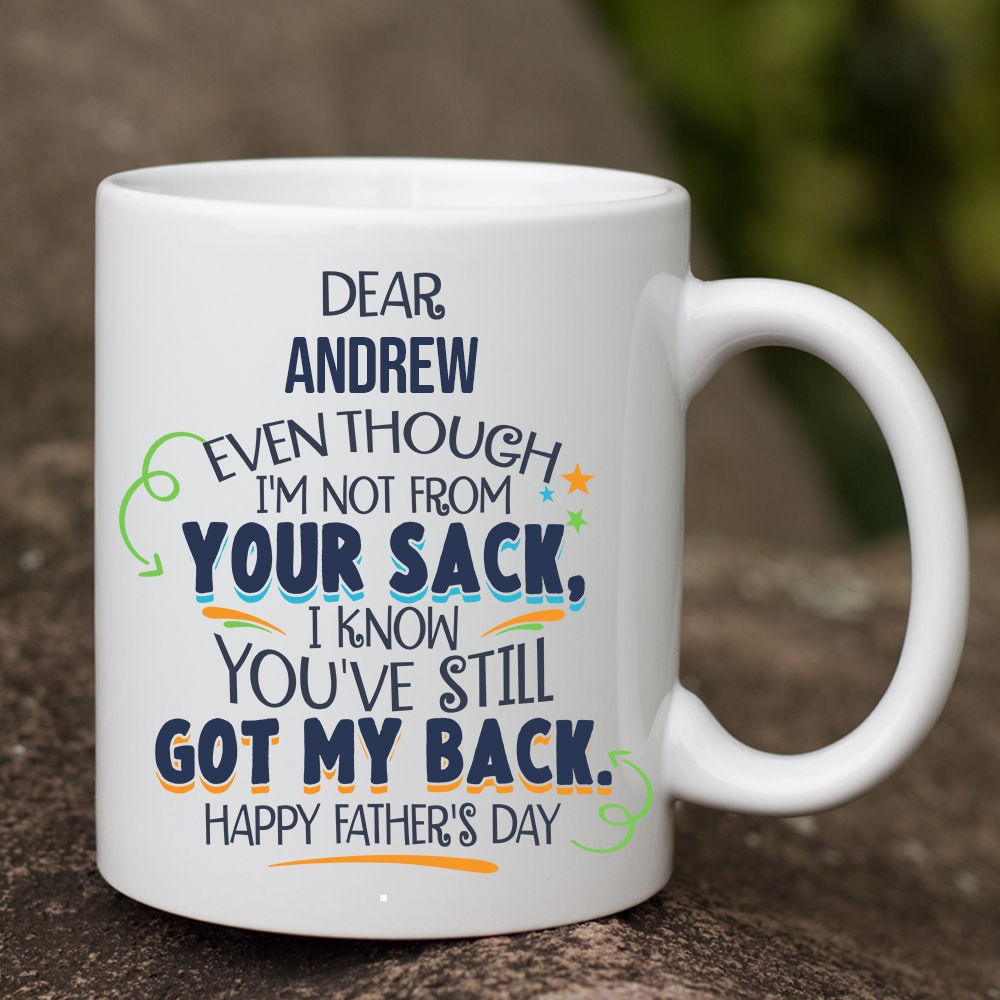 Even Though I'm Not From Your Sack Personalized Mug- I Know You've Still Got My Back Happy Father's Day Ceramic Coffee Customized Mug Mockup 2 Even Though I'm Not From Your Sack Personalized Mug- I Know You've Still Got My Back Happy Father's Day Ceramic Coffee Customized Mug Mockup 2