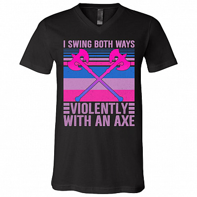 I Swing Both Ways Violently With An Axe T-Shirt - V-Neck Shirt, Black, V-Neck T-Shirt