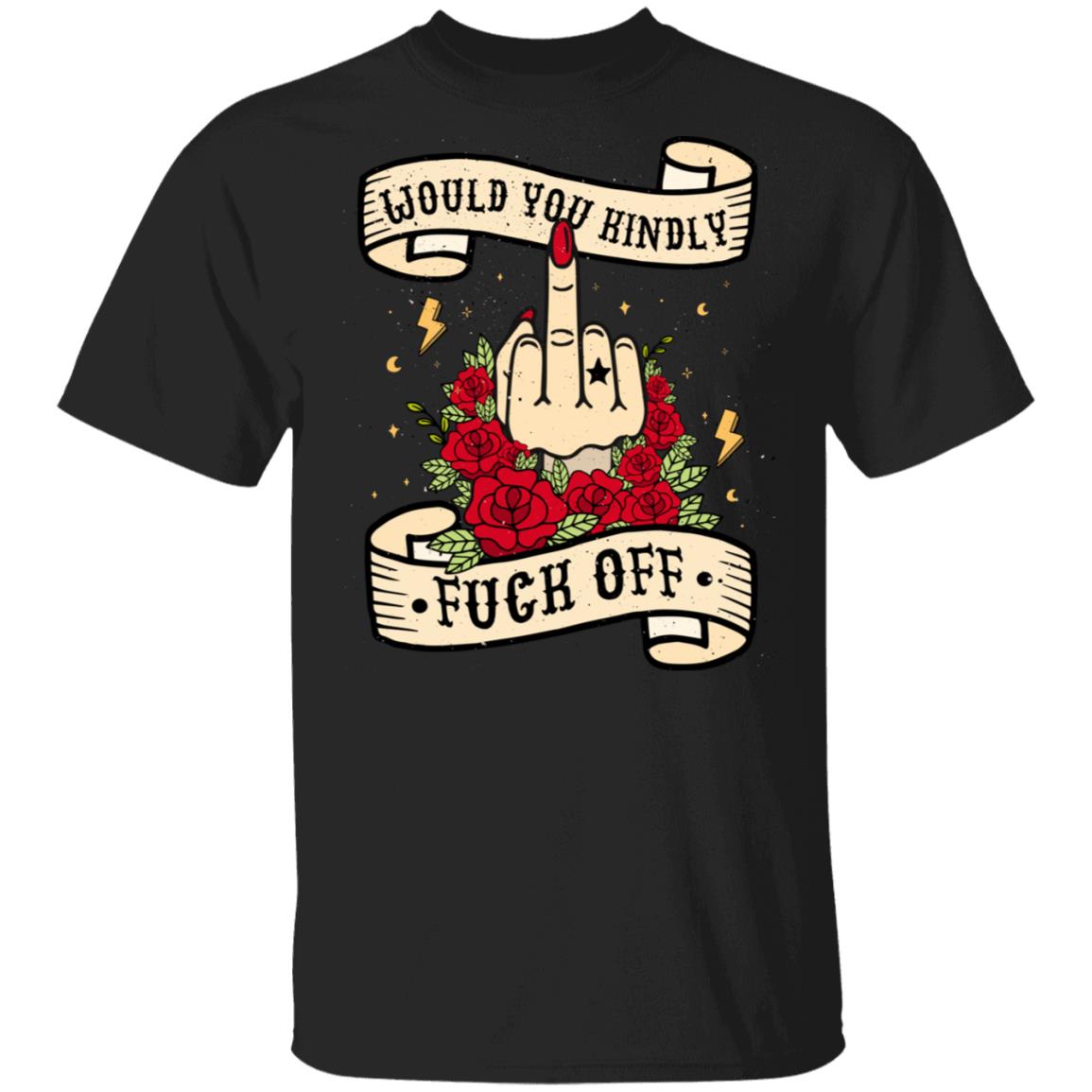 Would You Kindly Fuck Off T-Shirt - Sarcasm Humor Novelty Shirt, Black, Unisex T-Shirt