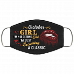 October Girl I'm Not Getting Old I'm Just Becoming A Classic Washable Reusable Custom – Printed Cloth Face Mask Cover, Black, Cloth Face Cover
