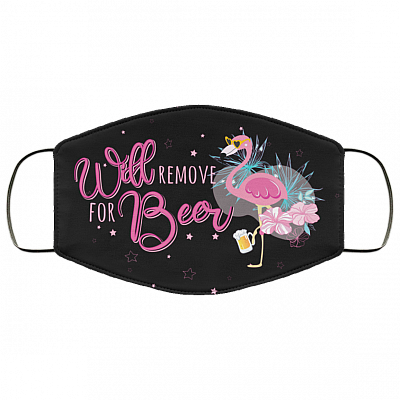 Flamingo Will Remove For Beer Washable Reusable Custom Printed Cloth Face Mask Cover, Black, Cloth Face Cover