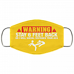 Warning Stay 6 Feet Back Will Social Distance Your Ass Washable Reusable Custom–Printed Cloth Face Mask Cover, Athletic Gold, Cloth Face Mask